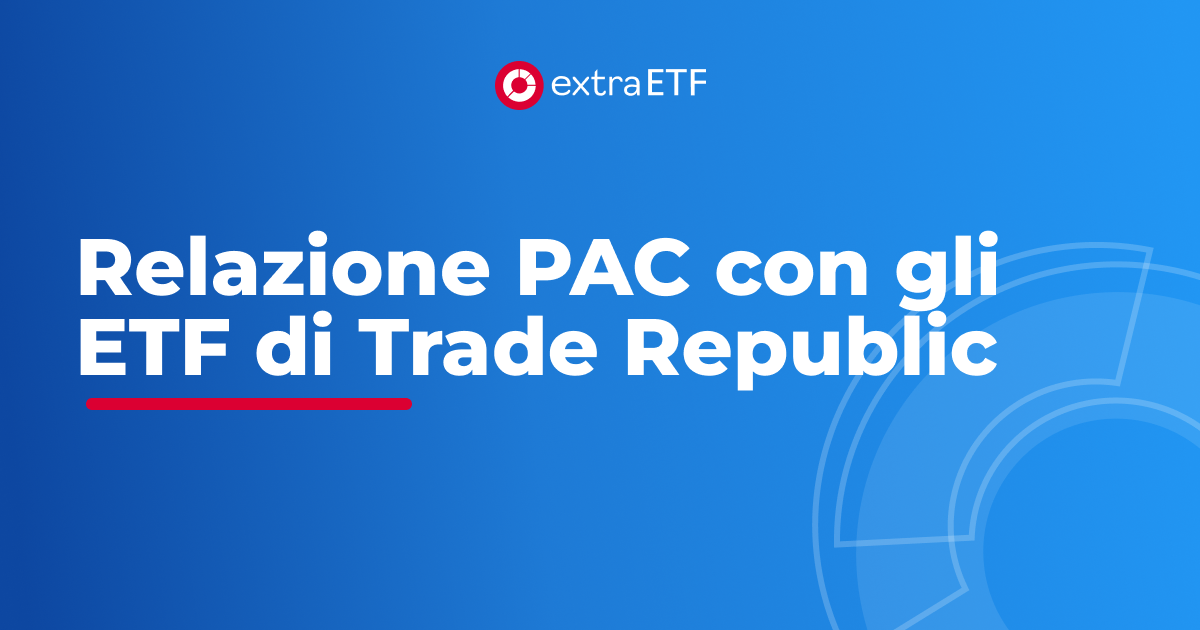 E Pac PAC in ETF di Trade Republic: test e rapporto extraETF