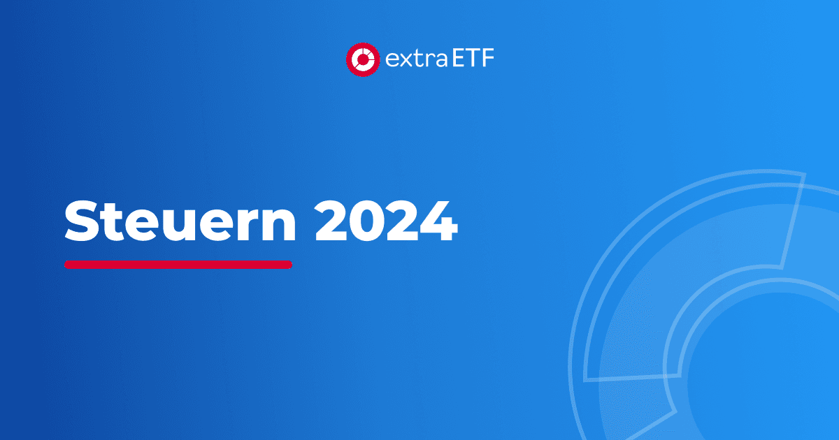 Steuern 2024 Was sich für Anlegerinnen und Anleger ändert